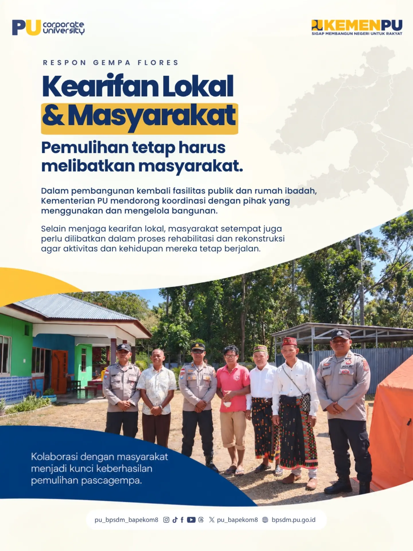 Selain menjaga kearifan lokal, masyarakat setempat juga perlu dilibatkan dalam proses rehabilitasi dan rekonstruksi agar