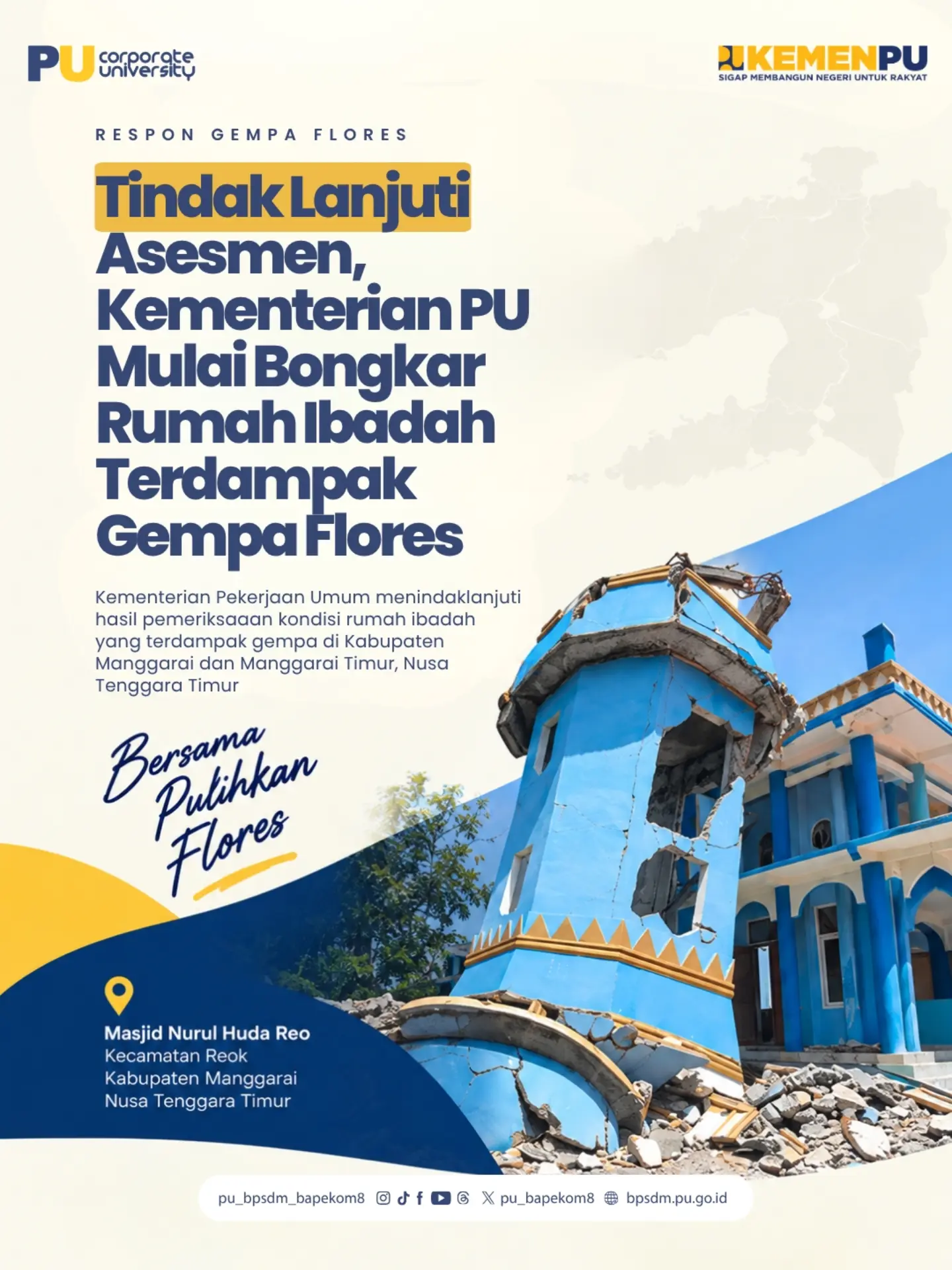 Menara Masjid Nurul Huda Reo mengalami kerusakan berat dan sebagian runtuh. Berdasarkan hasil asesmen, menara direkomend