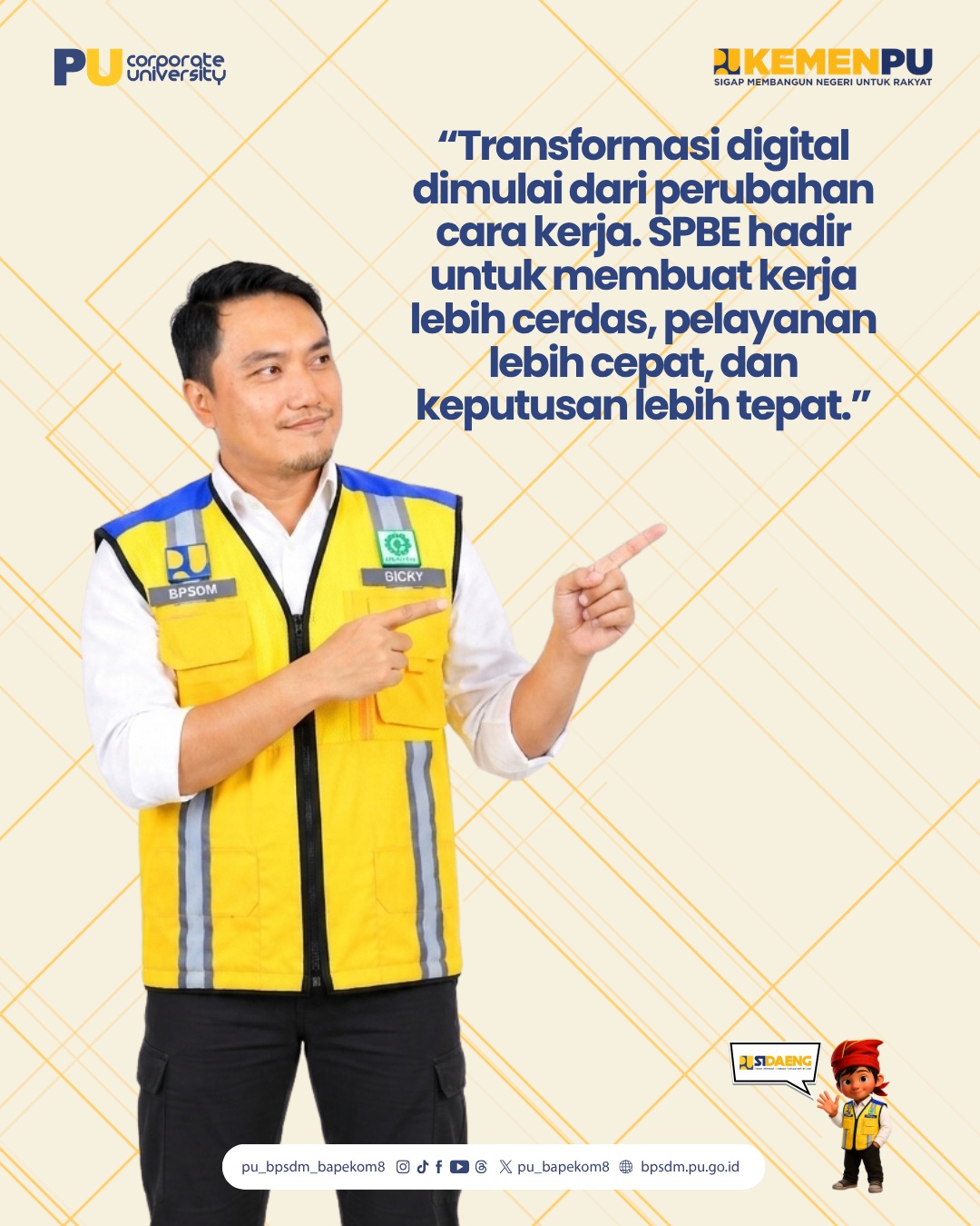SPBE hari ini adalah investasi untuk birokrasi Kementerian PU yang adaptif, kolaboratif, dan siap menghadapi masa depan.